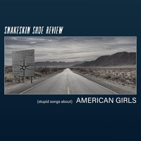 Snakeskin Shoe Review - (Stupid Songs About) American Girls