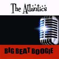 The Atlantics - Big Beat Boogie