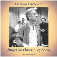 Gil Evans Orchestra - Straight No Chaser / Joy Spring (All Tracks Remastered)