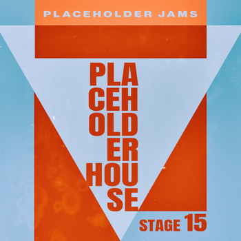 Various Artists - Placeholder House - Stage 15