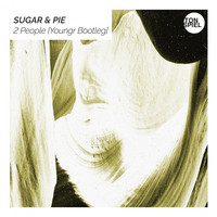 Sugar & Pie - 2 People (Youngr Bootleg)