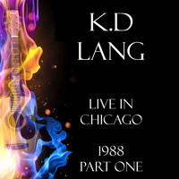 k.d. lang - Live in Chicago 1988 Part One (Live)
