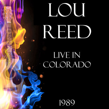 Lou Reed - Live in Colorado 1989 (LIVE)