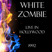 White Zombie - Live in Hollywood 1992 (Live)