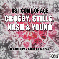 Crosby, Stills, Nash & Young - As I Come Of Age (Live)