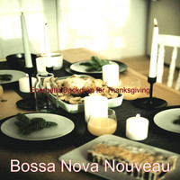 Bossa Nova Nouveau - Energetic Backdrop for Thanksgiving