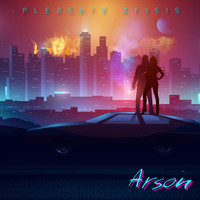 Pleasure Crisis - Arson