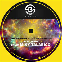 The Mexican Guy, Matteo Esse - Dark Planet (Miky Talarico Remix)