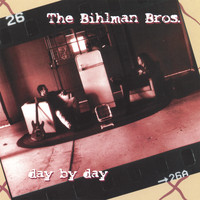 The Bihlman Bros. - Day by Day