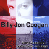 Billy Jon Coogan - Daddy's Coming Home / Can You Feel The Love Tonight