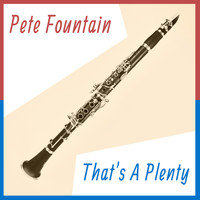 Pete Fountain - That's a Plenty