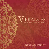 Nicolas Jeandot - Vibrances (Music for Inner Journey)