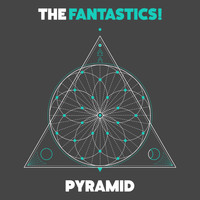 The Fantastics! - Pyramid