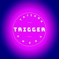 Tatiana Owens - Trigger (Remastered)