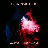 Tripnotic - Ghost Rider / Roller Central