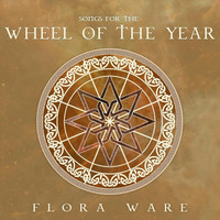 Flora Ware - Songs for the Wheel of the Year
