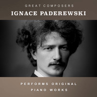 Ignace Paderewski - Ignace Paderewski Performs Original Piano Works