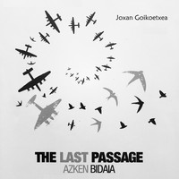 Joxan Goikoetxea - Azken Bidaia - The Last Passage