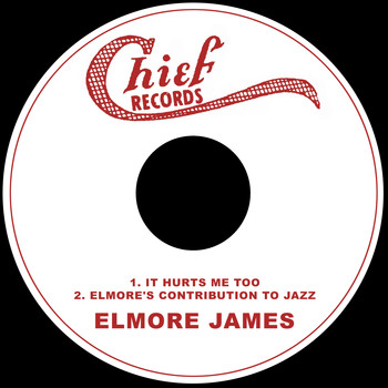 Elmore James - It Hurts Me Too / Elmore's Contribution to Jazz