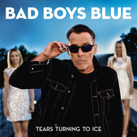 Bad Boys Blue - Tears Turning to Ice