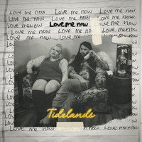 Tidelands - Love Me Now