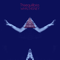 WHALTHISNEY - Thisequilibria