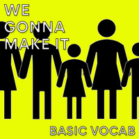 Basic Vocab - We Gonna Make It (Explicit)