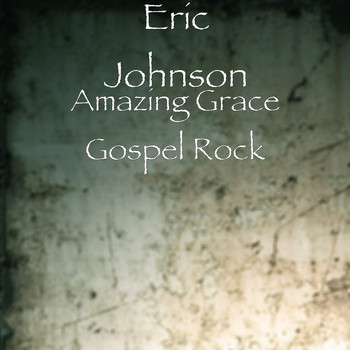 Eric Johnson - Amazing Grace Gospel Rock (Explicit)