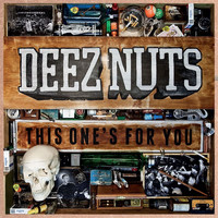 Deez Nuts - This One's for You (Explicit)