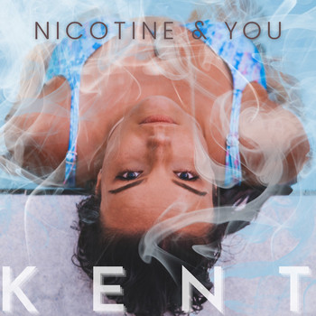 Kent - Nicotine & You (Explicit)