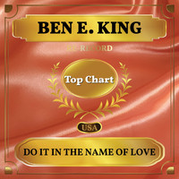 Ben E. King - Do It In the Name of Love (Billboard Hot 100 - No 60)