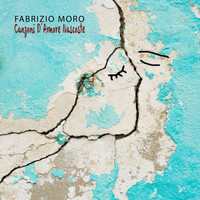 Fabrizio Moro - Canzoni d'amore nascoste (Explicit)