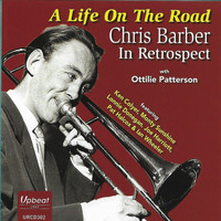 Chris Barber - A Life on the Road - Chris Barber in Retrospect