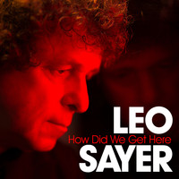 Leo Sayer - How Did We Get Here?