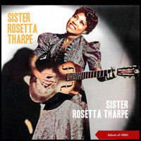 Sister Rosetta Tharpe - Sister Rosetta Tharpe (Album of 1960)