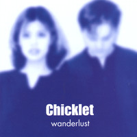 Chicklet - Wanderlust