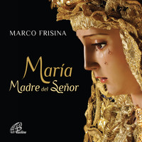 Marco Frisina - María Madre del Señor