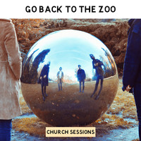 Go Back To The Zoo - Church Sessions