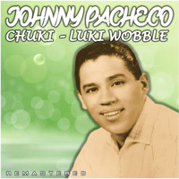 Johnny Pacheco - Chuki-Luki Wobble (Remastered)
