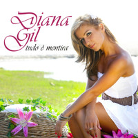 Diana Gil - Tudo É Mentira