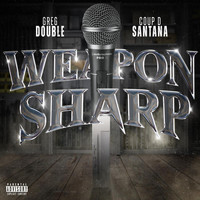 Greg Double - Weapon Sharp (feat. Coup D Santana)