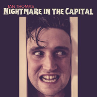 Ian Thomas - Nightmare in the Capital (Explicit)