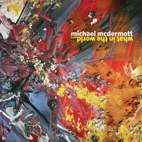 Michael McDermott - What in the World...