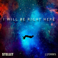 Stellet - I Will Be Right Here