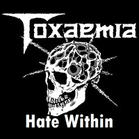 Toxaemia - Hate Within