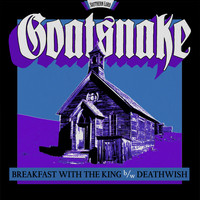 GOATSNAKE - Breakfast with the King B/W Deathwish