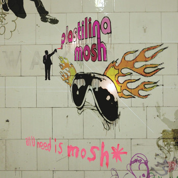 Plastilina Mosh - All U Need Is Mosh (Explicit)