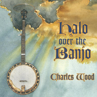 Charles Wood - Halo Over The Banjo