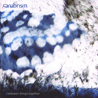Canabrism - Between Things Together