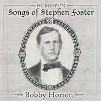 Bobby Horton - Homespun Songs of Stephen Foster
